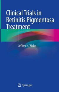 表紙画像: Clinical Trials in Retinitis Pigmentosa Treatment 9783031587986