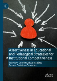 صورة الغلاف: Assertiveness in Educational and Pedagogical Strategies for Institutional Competitiveness 9783031588846