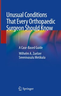 Cover image: Unusual Conditions That Every Orthopaedic Surgeon Should Know 9783031589454