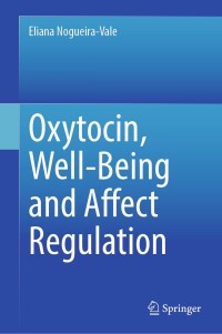 表紙画像: Oxytocin, Well-Being and Affect Regulation 9783031590375