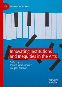 Cover image: Innovating Institutions and Inequities in the Arts 9783031592300