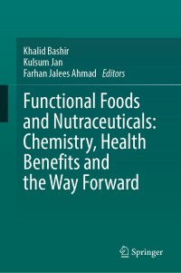 Cover image: Functional Foods and Nutraceuticals: Chemistry, Health Benefits and the Way Forward 9783031593642