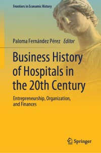 Cover image: Business History of Hospitals in the 20th Century 9783031594229