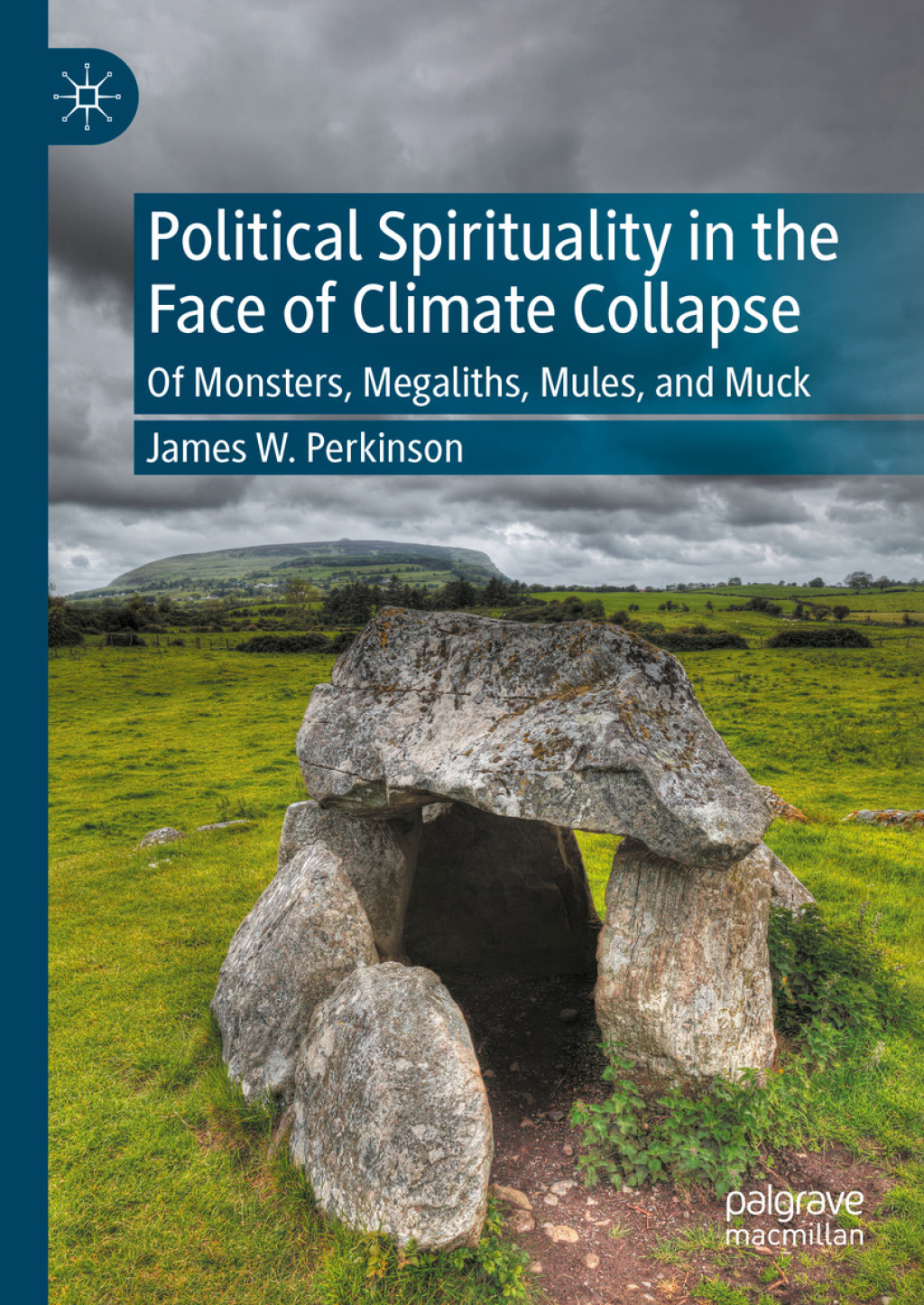 Political Spirituality in the Face of Climate Collapse Of Monsters, Megaliths, Mules, and Muck