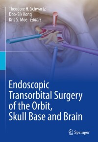 Imagen de portada: Endoscopic Transorbital Surgery of the Orbit, Skull Base and Brain 9783031595035