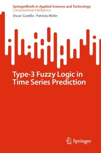 صورة الغلاف: Type-3 Fuzzy Logic in Time Series Prediction 9783031597138