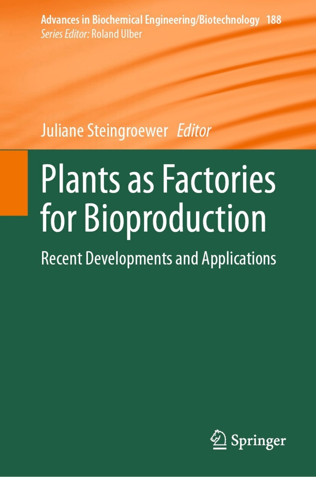 Plants as Factories for Bioproduction Recent Developments and Applications