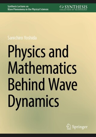 Imagen de portada: Physics and Mathematics Behind Wave Dynamics 9783031603532