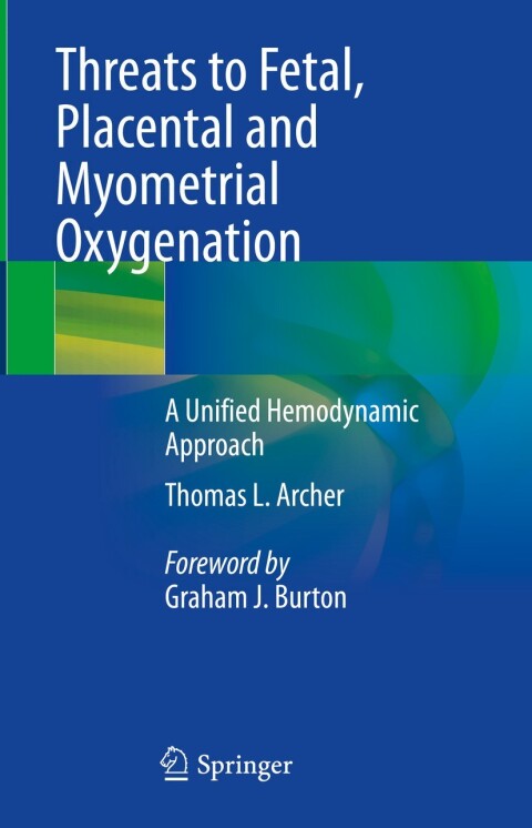 Threats to Fetal, Placental and Myometrial Oxygenation: A Unified Hemodynamic Approach - FULL INSTANT DOWNLOAD | PDF DOCX EPUB
