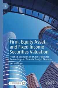 Cover image: Firm, Equity Asset, and Fixed Income Securities Valuation 9783031605291