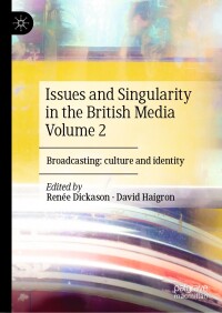 صورة الغلاف: Issues and Singularity in the British Media Volume 2 9783031606526