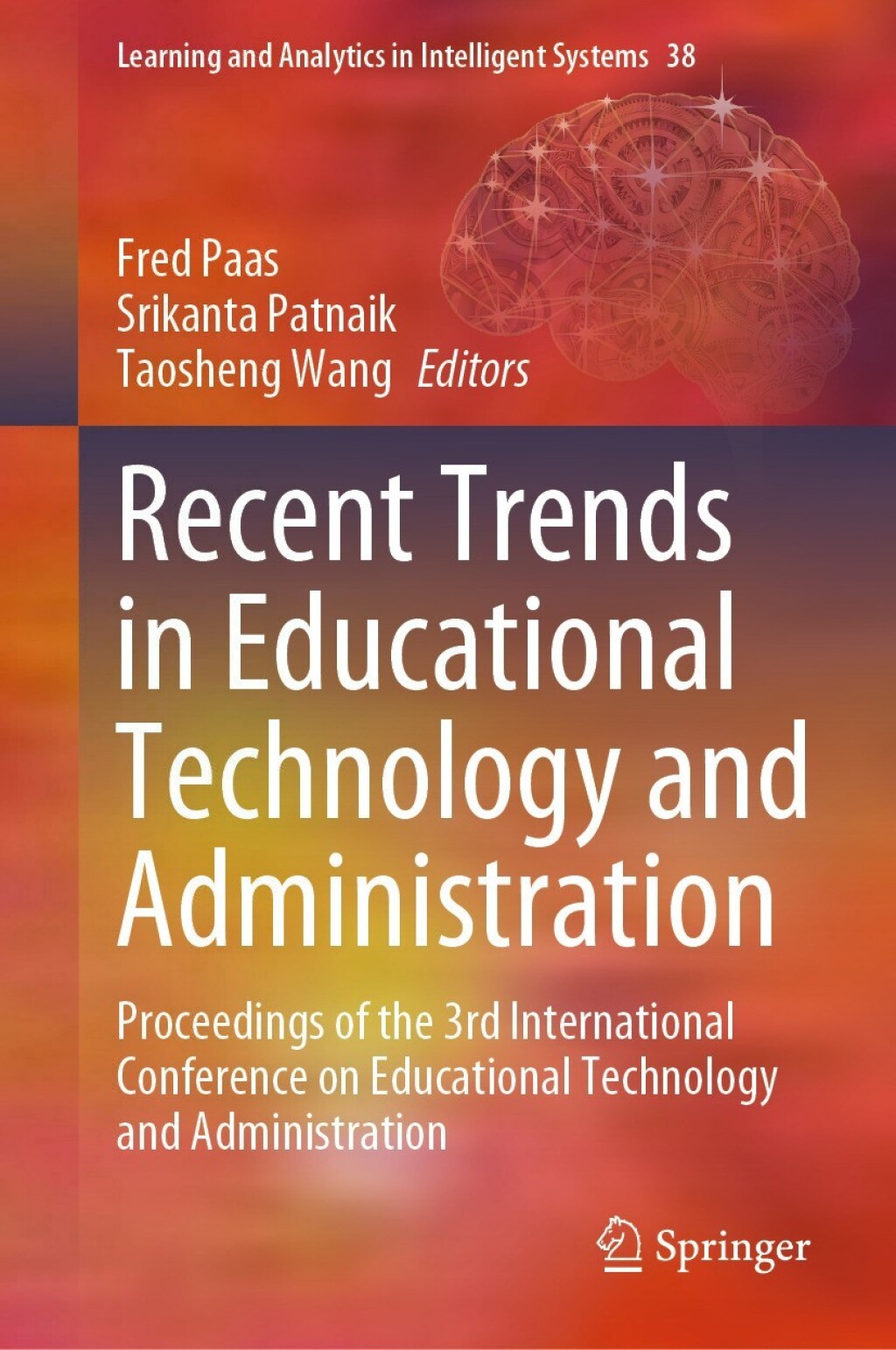 Recent Trends in Educational Technology and Administration Proceedings of the 3rd International Conference on Educational Technology and Administration