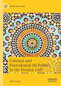 Cover image: Colonial and Postcolonial Oil Politics in the Persian Gulf 9783031607790