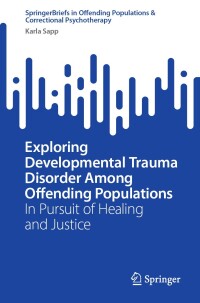 Cover image: Exploring Developmental Trauma Disorder Among Offending Populations 9783031611568