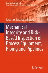 Cover image: Mechanical Integrity and Risk-Based Inspection of Process Equipment, Piping and Pipelines 9783031614781