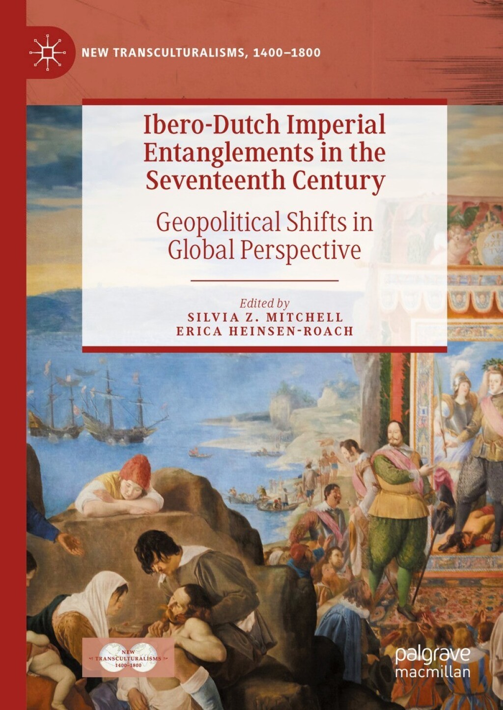 Ibero-Dutch Imperial Entanglements in the Seventeenth Century Geopolitical Shifts in Global Perspective