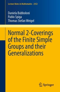 表紙画像: Normal 2-Coverings of the Finite Simple Groups and their Generalizations 9783031623479