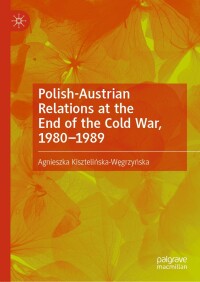 Imagen de portada: Polish-Austrian Relations at the End of the Cold War, 1980–1989 9783031624223