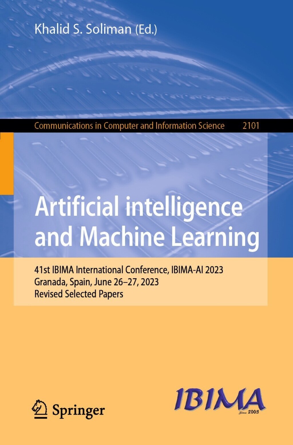 Artificial intelligence and Machine Learning 41st IBIMA International Conference, IBIMA-AI 2023, Granada, Spain, June 26–27, 2023, Revised Selected Papers