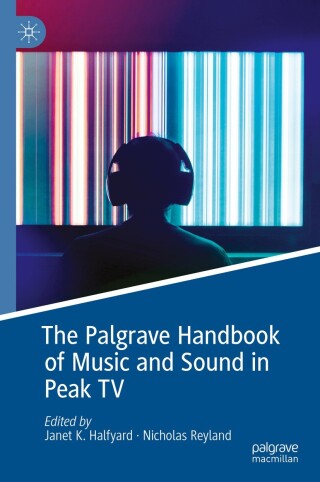 Cover image: The Palgrave Handbook of Music and Sound in Peak TV 9783031629891