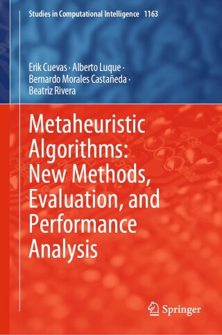 Cover image: Metaheuristic Algorithms: New Methods, Evaluation, and Performance Analysis 9783031630521