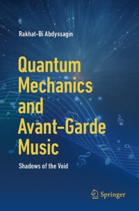 Cover image: Quantum Mechanics and Avant-Garde Music 9783031631603