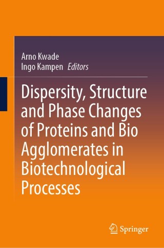 Titelbild: Dispersity, Structure and Phase Changes of Proteins and Bio Agglomerates in Biotechnological Processes 9783031631634