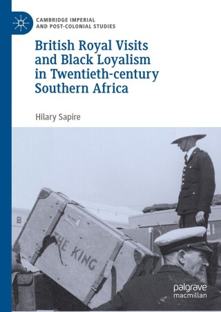 Titelbild: British Royal Visits and Black Loyalism in Twentieth-century Southern Africa 9783031632914