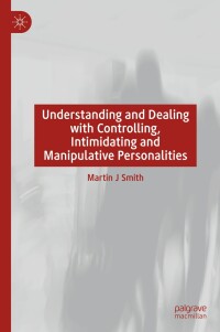 Cover image: Understanding and Dealing with Controlling, Intimidating and Manipulative Personalities 9783031633058