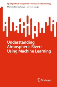 Cover image: Understanding Atmospheric Rivers Using Machine Learning 9783031634772