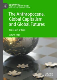 Cover image: The Anthropocene, Global Capitalism and Global Futures 9783031635991