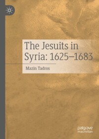 Cover image: The Jesuits in Syria: 1625-1683 9783031636073