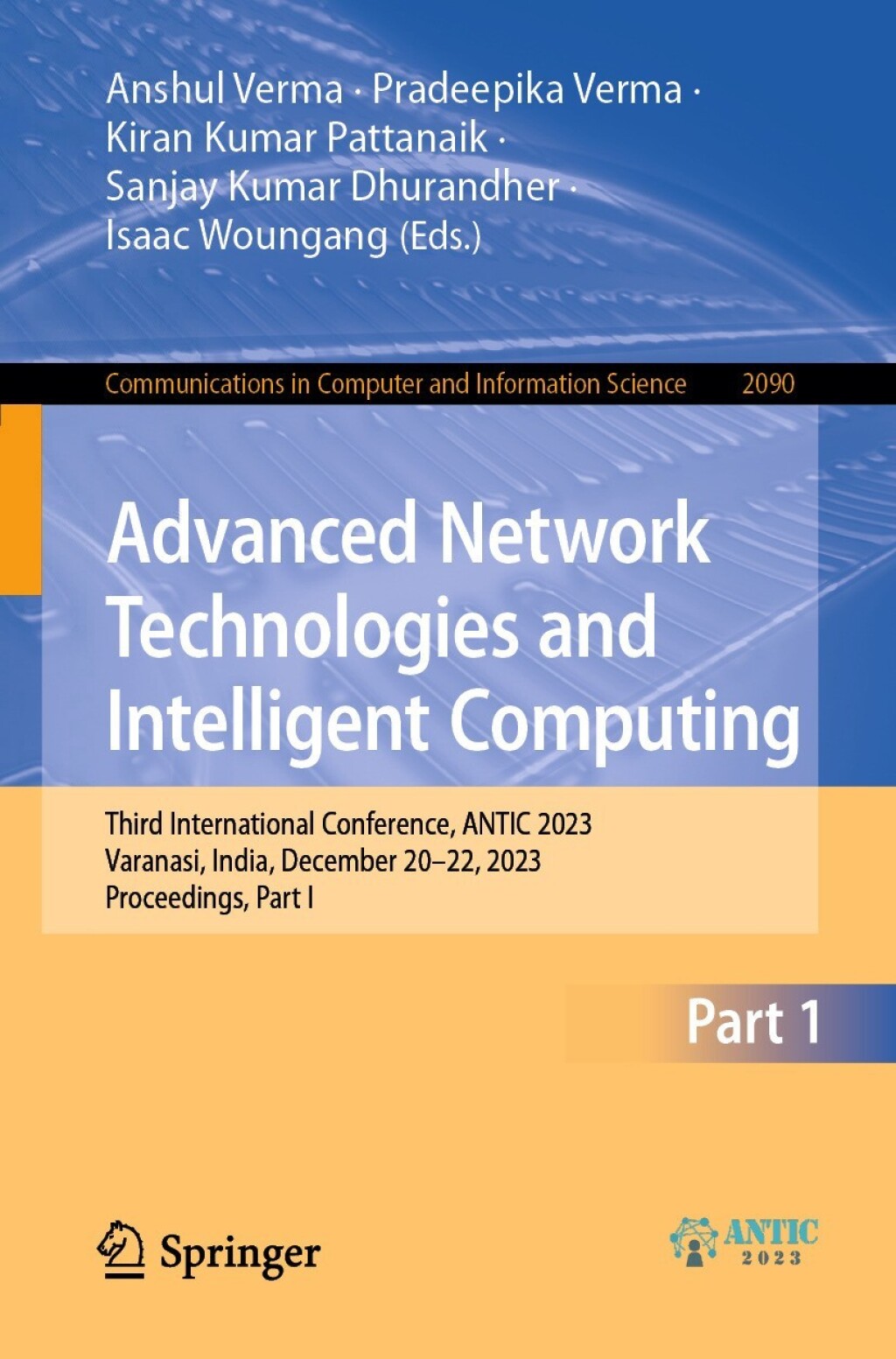 Advanced Network Technologies and Intelligent Computing Third International Conference, ANTIC 2023, Varanasi, India, December 20-22, 2023, Proceedings, Part I