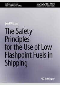 صورة الغلاف: The Safety Principles for the Use of Low Flashpoint Fuels in Shipping 9783031641732