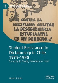 Imagen de portada: Student Resistance to Dictatorship in Chile, 1973-1990 9783031643835