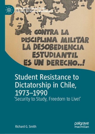 Cover image: Student Resistance to Dictatorship in Chile, 1973-1990 9783031643835