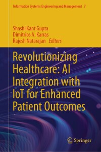 Cover image: Revolutionizing Healthcare: AI Integration with IoT for Enhanced Patient Outcomes 9783031650215