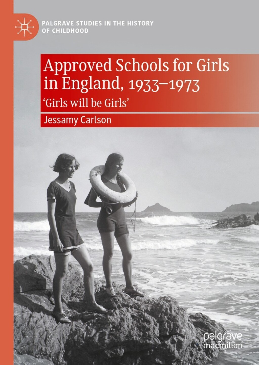 Approved Schools for Girls in England, 1933-1973 ‘Girls will be Girls’