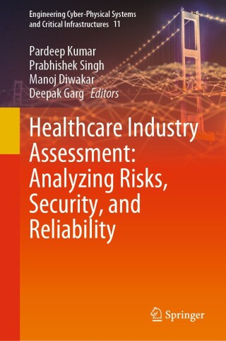 Cover image: Healthcare Industry Assessment: Analyzing Risks, Security, and Reliability 9783031654336