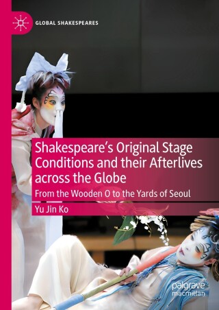Cover image: Shakespeare's Original Stage Conditions and their Afterlives across the Globe 9783031655098