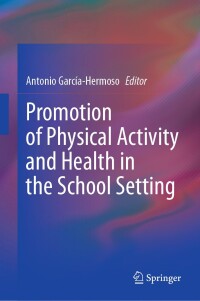 Imagen de portada: Promotion of Physical Activity and Health in the School Setting 9783031655944