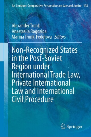 Cover image: Non-Recognized States in the Post-Soviet Region under International Trade Law, Private International Law and International Civil Procedure 9783031656149