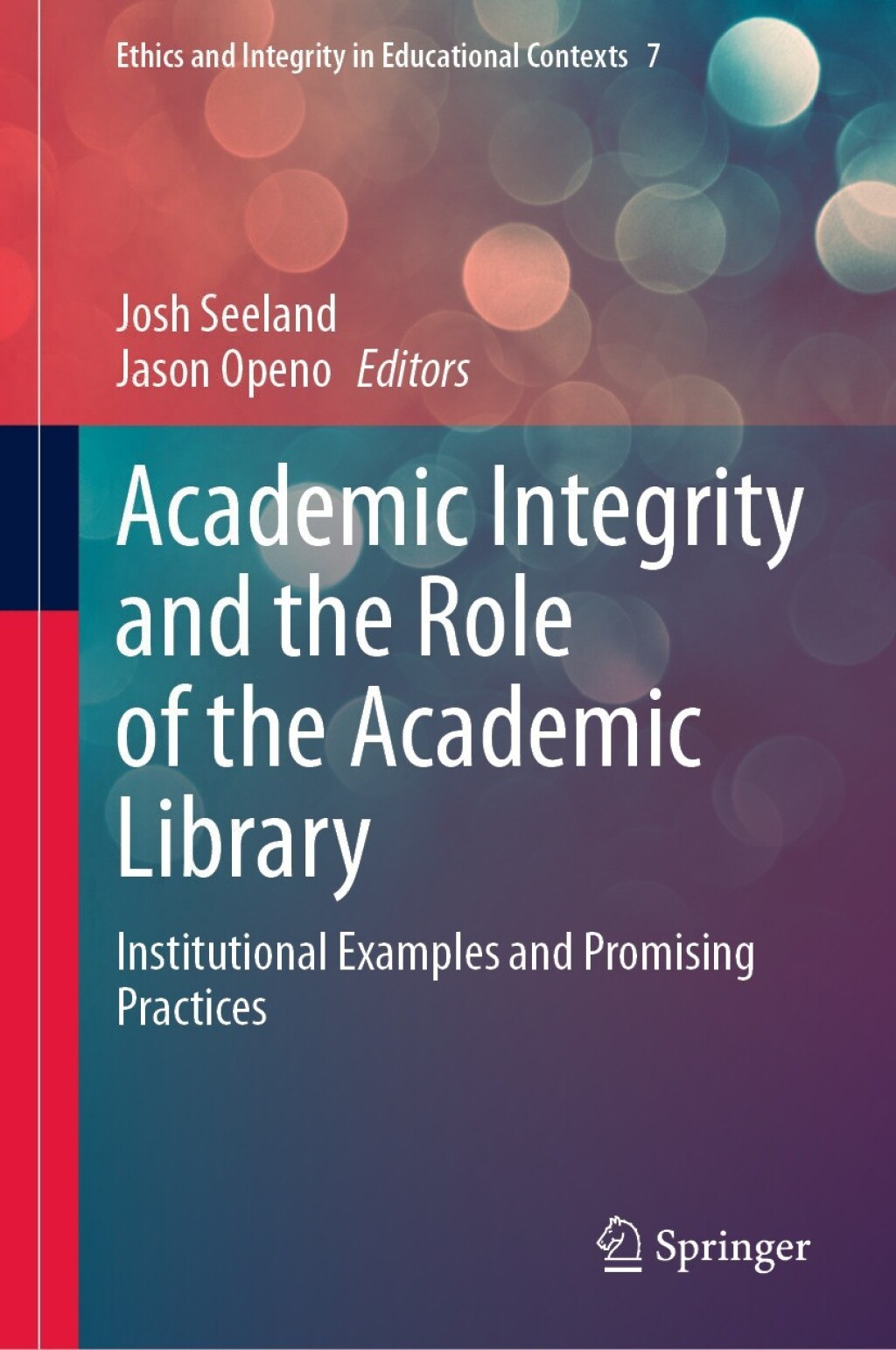 Academic Integrity and the Role of the Academic Library Institutional Examples and Promising Practices