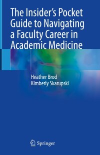 Imagen de portada: The Insider’s Pocket Guide to Navigating a Faculty Career in Academic Medicine 9783031660986