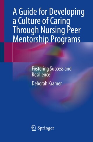 Cover image: A Guide for Developing a Culture of Caring Through Nursing Peer Mentorship Programs 9783031661389