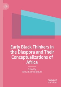 Cover image: Early Black Thinkers in the Diaspora and Their Conceptualizations of Africa 9783031664168