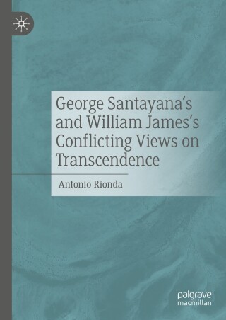 Cover image: George Santayana's and William James's Conflicting Views on Transcendence 9783031666001