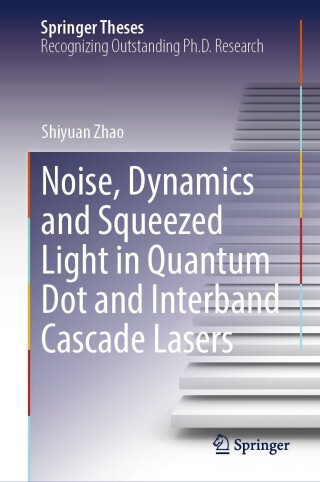 Titelbild: Noise, Dynamics and Squeezed Light in Quantum Dot and Interband Cascade Lasers 9783031668173
