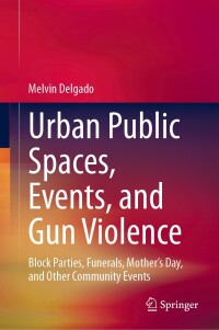 Imagen de portada: Urban Public Spaces, Events, and Gun Violence 9783031670183