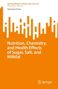 صورة الغلاف: Nutrition, Chemistry, and Health Effects of Sugar, Salt, and Milkfat 9783031673948